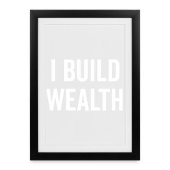 I Build Wealth - Framed poster (27 × 37 cm) - black - Front