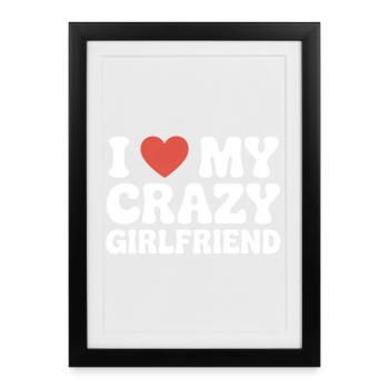 I Love My Crazy Girlfriend Liebe Meine Freundin - Framed poster (27 × 37 cm) - black - Front