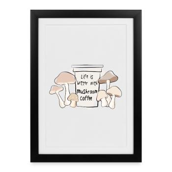 Life Is Better With Mushroom Coffee Trend - Framed poster (27 × 37 cm) - black - Front