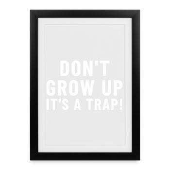 Don't Grow Up It's a ... - Framed poster (27 × 37 cm) - black - Front