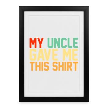 Mon oncle m’a offert ce t-shirt, un cadeau rétro drôle pour une nièce - Affiche encadrée (27 × 37 cm) - noir - Devant