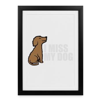 I Miss My Dog Dog Lover Dogs Love Joke Logo - Framed poster (27 × 37 cm) - black - Front