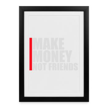 Gagne de l’argent, pas des amis, slogan Slogan - Affiche encadrée (27 × 37 cm) - noir - Devant
