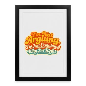 Je ne discute pas Expliquez pourquoi j’ai raison - Affiche encadrée (27 × 37 cm) - noir - Devant