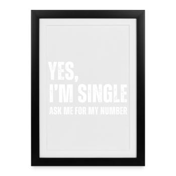 Yes I'm Single Ask Me for My Number Funny Dating - Affiche encadrée (27 × 37 cm) - noir - Devant