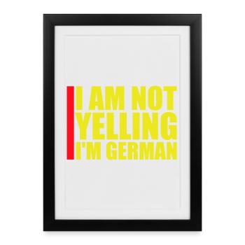 I Am Not Yelling I'm German Lustig Deutsch Spruch - Framed poster (27 × 37 cm) - black - Front