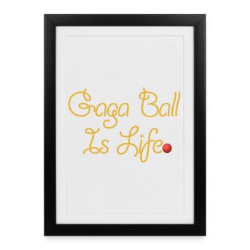 Gaga Ball Is Life Gold Script - Framed poster (27 × 37 cm) - black - Front