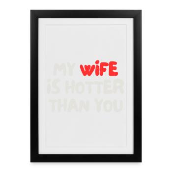 Ma femme est plus sexy que toi - Affiche encadrée (27 × 37 cm) - noir - Devant