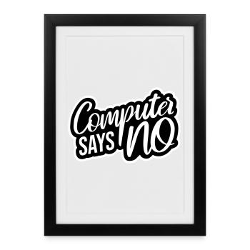 Computer Says No Funny Programmer Nerd Technique - Framed poster (27 × 37 cm) - black - Front