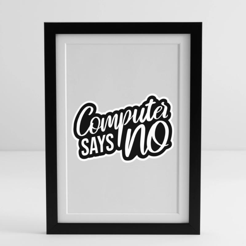 Computer Says No Lustig Programmierer Nerd Technik Gerahmtes Poster (27 × 37 cm)