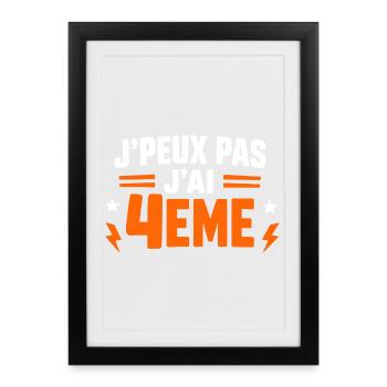 J’peux pas j’ai 4ème - Affiche encadrée (27 × 37 cm) - noir - Devant