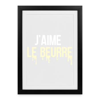 J'aime le beurre, cuisine française - Affiche encadrée (27 × 37 cm) - noir - Devant