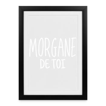 morgane de toi, amoureux de toi, je t'aime - Affiche encadrée (27 × 37 cm) - noir - Devant