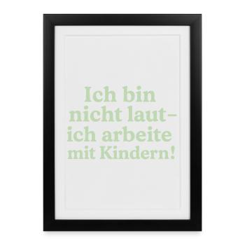 Ich bin nicht laut (salbeigrün) - Gerahmtes Poster (27 × 37 cm) - Schwarz - Vorne