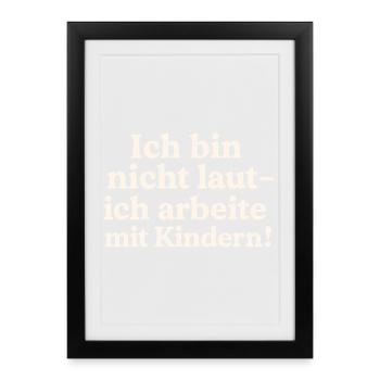 Ich bin nicht laut (hellbeige) - Gerahmtes Poster (27 × 37 cm) - Schwarz - Vorne