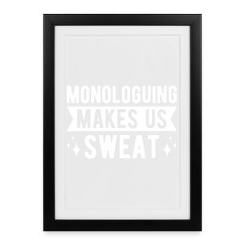 Monologues théâtraux nous font transpirer Acteur Musical - Affiche encadrée (27 × 37 cm) - noir - Devant