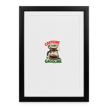 Caffeine is Gasoline. Barista Coffee Design. - Framed poster (27 × 37 cm) - black - Front