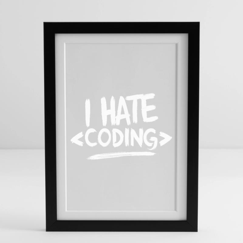 I Hate Coding Computer Web Programmer Framed poster (27 × 37 cm)