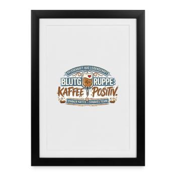 Blutgruppe Kafee Positiv  - Gerahmtes Poster (27 × 37 cm) - Schwarz - Vorne