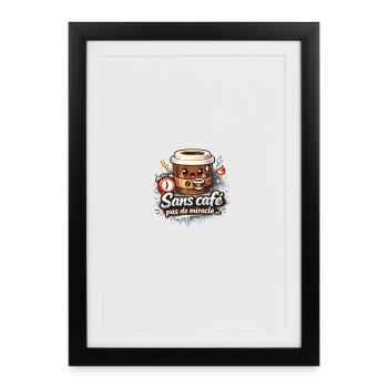 Sans café pas de miracle  - Affiche encadrée (27 × 37 cm) - noir - Devant