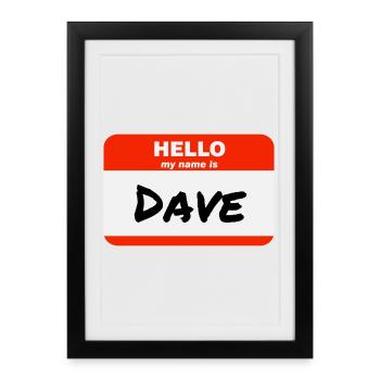 Hello My Name Is Dave Label Name Tag - Framed poster (27 × 37 cm) - black - Front