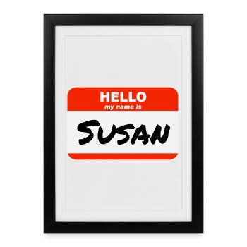 Hello My Name Is Susan Label Name Tag - Framed poster (27 × 37 cm) - black - Front