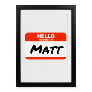 Hello My Name Is Matt Label Name Tag - Framed poster (27 × 37 cm) - black - Front