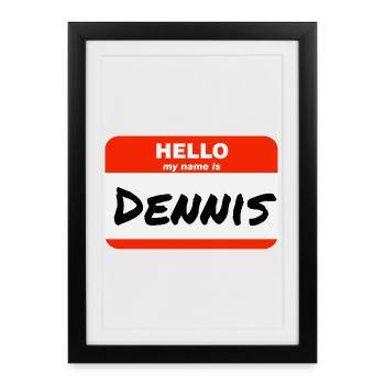 Hello My Name Is Dennis Label Name Tag - Framed poster (27 × 37 cm) - black - Front