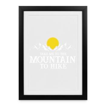 Take Me To The Mountain To Hike Adventure - Gerahmtes Poster (27 × 37 cm) - Schwarz - Vorne