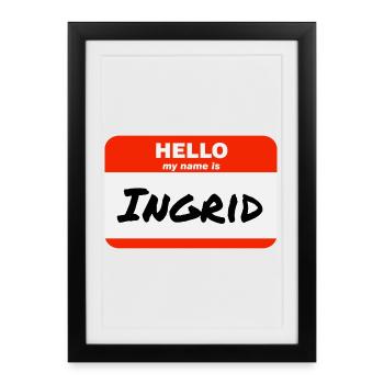 Hello My Name Is Ingrid Label Name Tag - Framed poster (27 × 37 cm) - black - Front