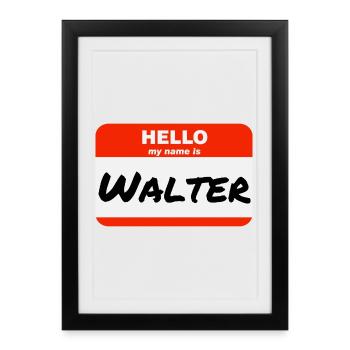 Hello My Name Is Walter Label Name Tag - Framed poster (27 × 37 cm) - black - Front