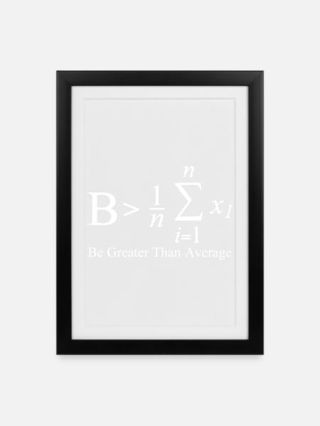 Be Greater Than Average - Gerahmtes Poster (27 × 37 cm) - Schwarz