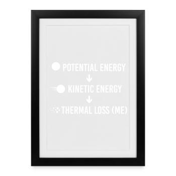 Potential Kinetic Thermal Loss Physics Humor - Framed poster (27 × 37 cm) - black - Front