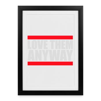 Love Them Anyway Inspirational Unconditional Love - Framed poster (27 × 37 cm) - black - Front