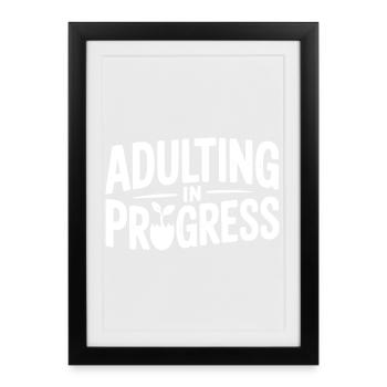 Adulting in Progress - Framed poster (27 × 37 cm) - black - Front