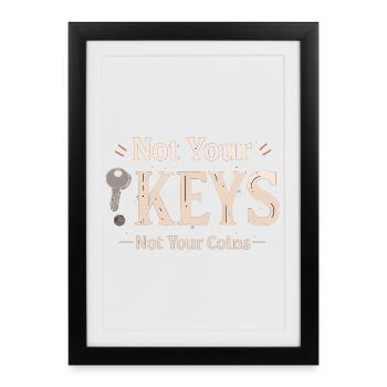 Not Your Keys – Bitcoin Wallet Saying - Framed poster (27 × 37 cm) - black - Front