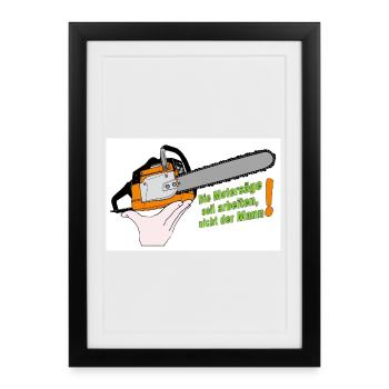 La tronçonneuse dit le travail de la scie - Affiche encadrée (27 × 37 cm) - noir - Devant