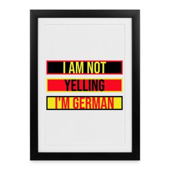 I Am Not Yelling I'm German Lustig Deutsch Spruch - Framed poster (27 × 37 cm) - black - Front