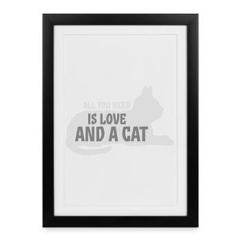 Tout ce qu’il te faut, c’est de l’amour et d’un chat Drôle de Dicton de Chat - Affiche encadrée (27 × 37 cm) - noir - Devant