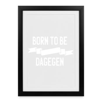 Born to be dagegen - Gerahmtes Poster (27 × 37 cm) - Schwarz - Vorne