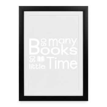 Tant de livres, si peu de temps - Affiche encadrée (27 × 37 cm) - noir - Devant