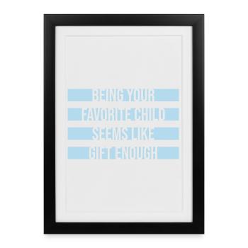 Être votre enfant préféré semble être un cadeau suffisant - Affiche encadrée (27 × 37 cm) - noir - Devant