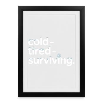 froid fatigué survivre à l’hiver disant pour - Affiche encadrée (27 × 37 cm) - noir - Devant
