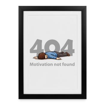 Motivation Not Found – Error 404 - Framed poster (27 × 37 cm) - black - Front