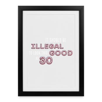 Illegally Look Good at 30 – Neon Birthday - Framed poster (27 × 37 cm) - black - Front