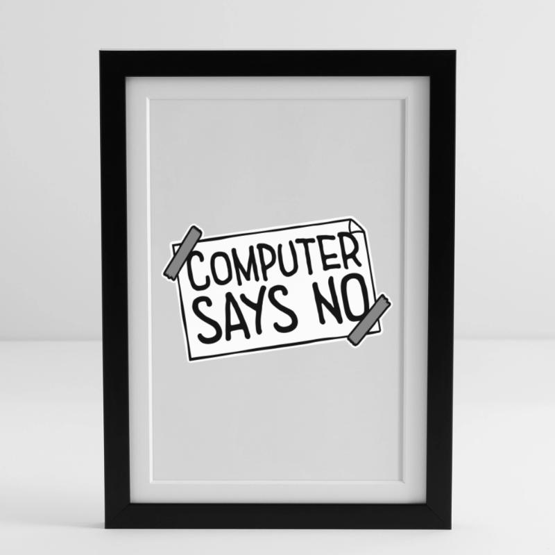 Computer Says No Lustig Programmierer Nerd Technik Gerahmtes Poster (27 × 37 cm)