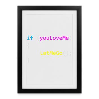 if (youLoveMe) { LetMeGo(); } C# Code - Framed poster (27 × 37 cm) - black - Front