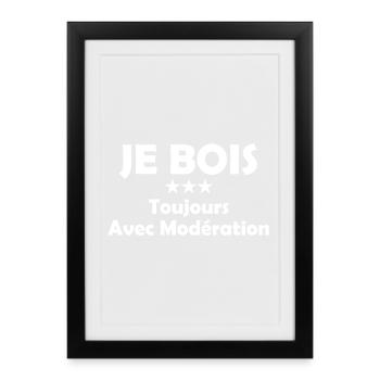 Je Bois Toujours Avec Modération - Affiche encadrée (27 × 37 cm) - noir - Devant