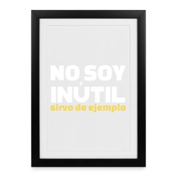 No Soy Inutil Servo de Ejemplo - Gerahmtes Poster (27 × 37 cm) - Schwarz - Vorne