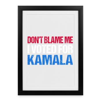 Don't Blame Me I Voted For Kamala I - Framed poster (27 × 37 cm) - black - Front